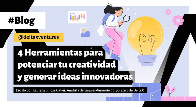 Ligero Consulta liberal 4 Herramientas para potenciar tu creatividad y generar ideas innovadoras –  DeltaX Ventures